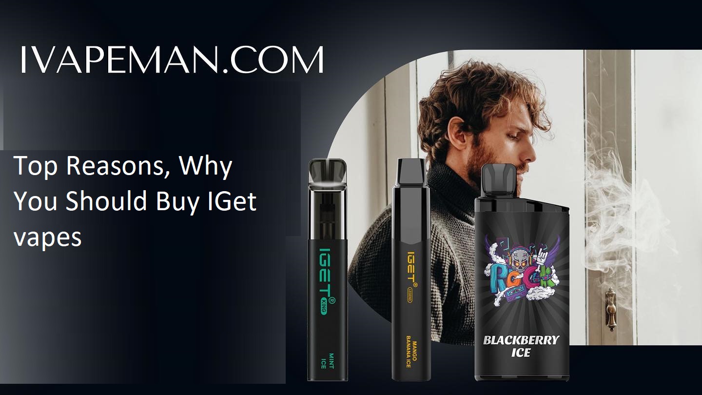 Top Reasons, Why You Should Buy IGet vapes